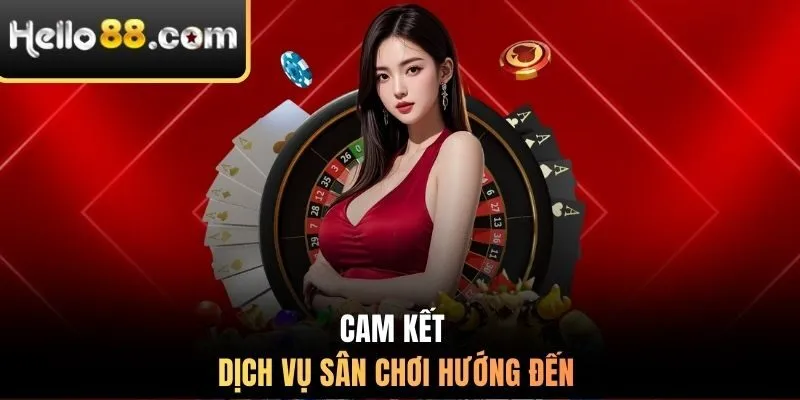 Cam kết dịch vụ sân chơi hướng đến