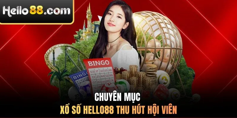 Chuyên mục xổ số HELLO88 thu hút hội viên