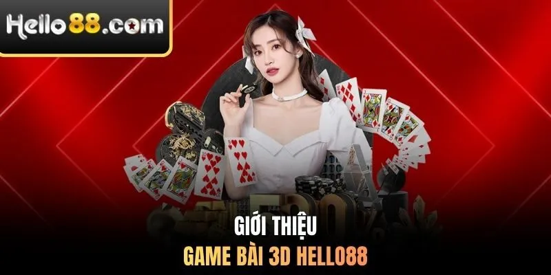 Giới thiệu game bài 3D HELLO88