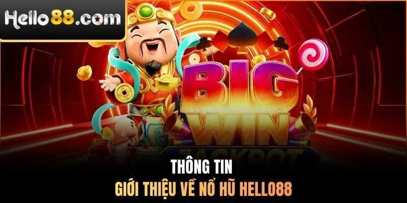 Thông tin giới thiệu về nổ hũ Hello88