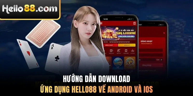 Hướng dẫn download ứng dụng Hello88 về Android và iOS