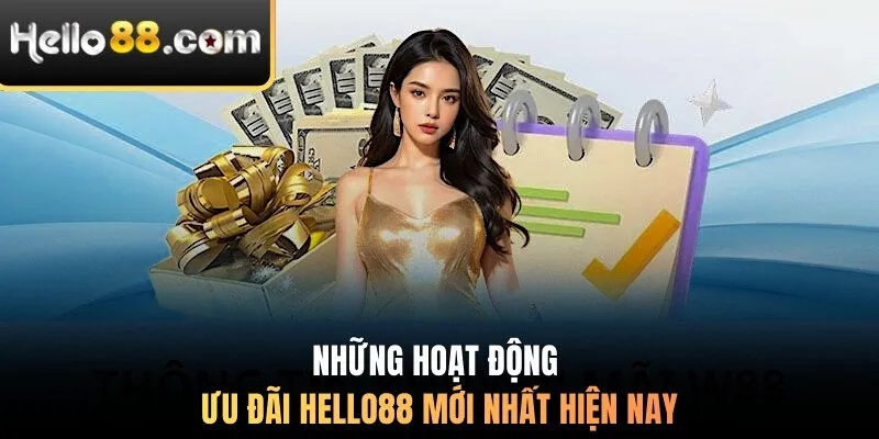 Những hoạt động ưu đãi Hello88 mới nhất hiện nay