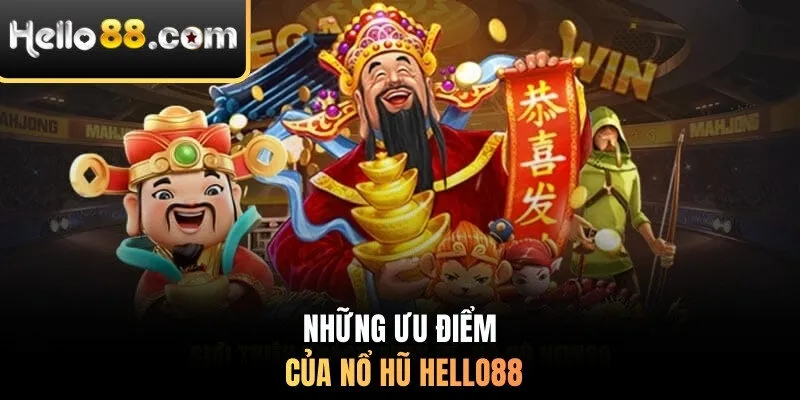 Những ưu điểm của nổ hũ Hello88