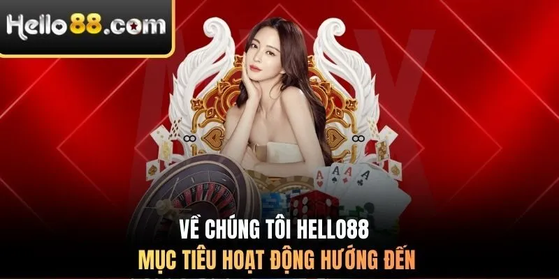 Về chúng tôi HELLO88 - mục tiêu hoạt động
